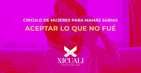 Círculo de mujeres: aceptar lo que no fué