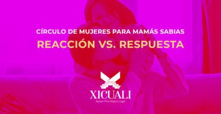 Círculo de Mujeres: Reacción vs. respuesta